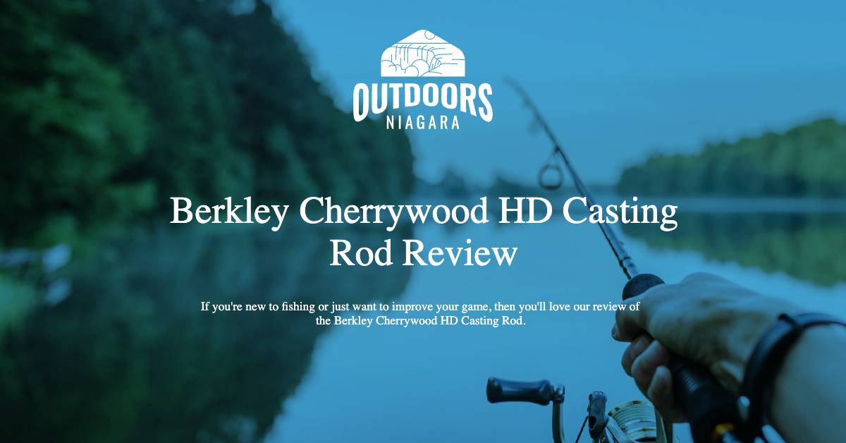 Berkley Cherrywood HD Casting Rod Review - OutdoorsNiagara